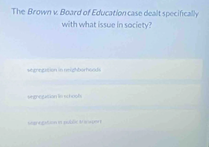 the brown v. board of education case dealt specifically with what issue…