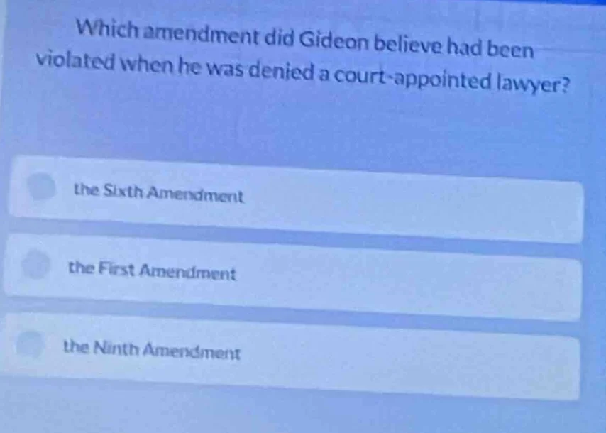 which amendment did gideon believe had been violated when he was denied…