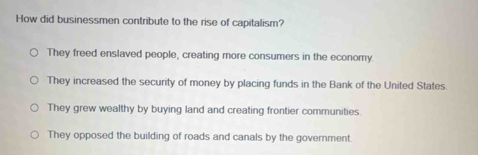 how did businessmen contribute to the rise of capitalism? ○ they freed …
