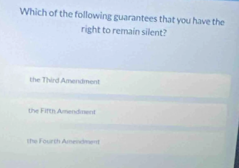which of the following guarantees that you have the right to remain sil…