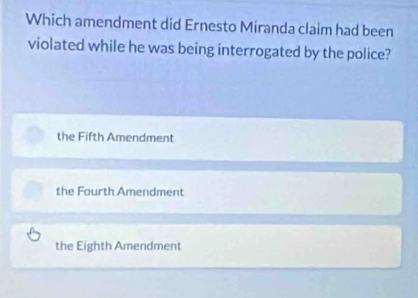 which amendment did ernesto miranda claim had been violated while he wa…