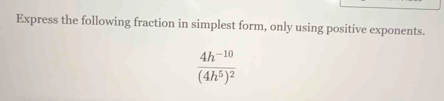 express the following fraction in simplest form, only using positive ex…