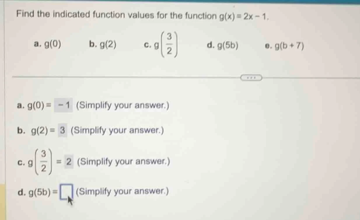 find the indicated function values for the function $g(x) = 2x - 1$. a.…