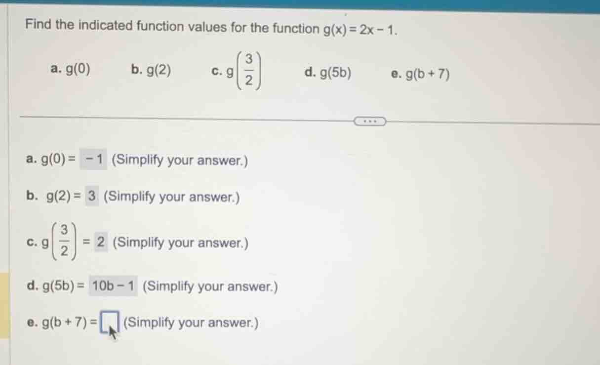 find the indicated function values for the function g(x) = 2x - 1. a. g…