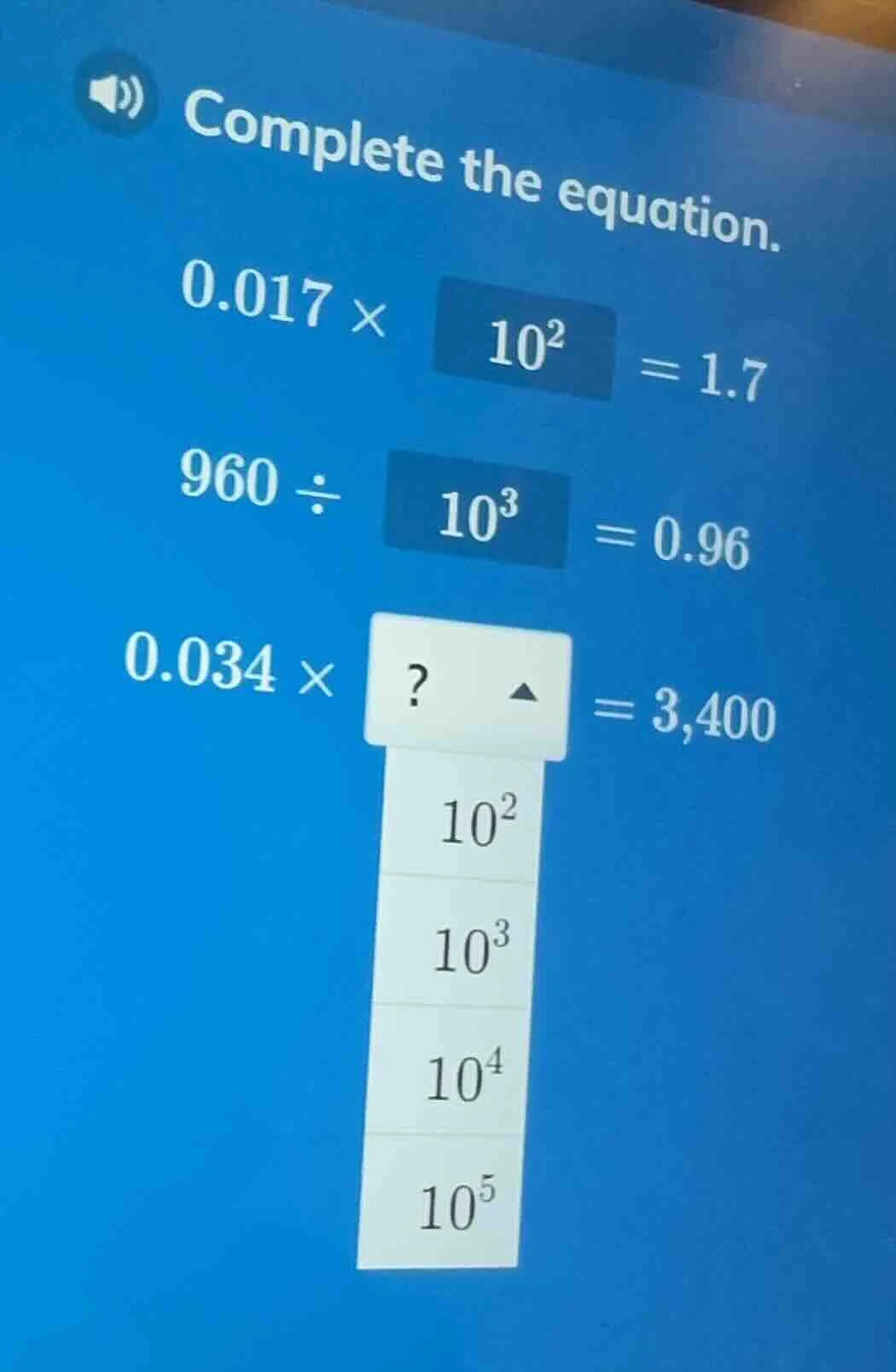 complete the equation. $0.017 \\times 10^2 = 1.7$ $960 \\div 10^3 = 0.9…