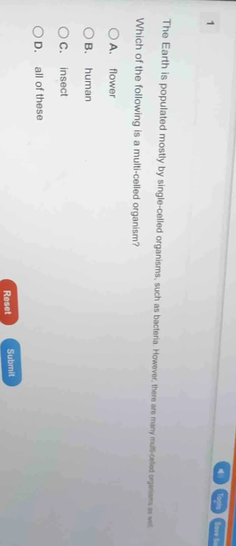 1 the earth is populated mostly by single - celled organisms, such as b…