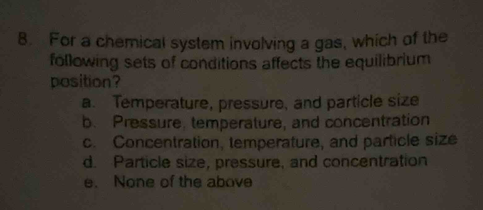 8. for a chemical system involving a gas, which of the following sets o…