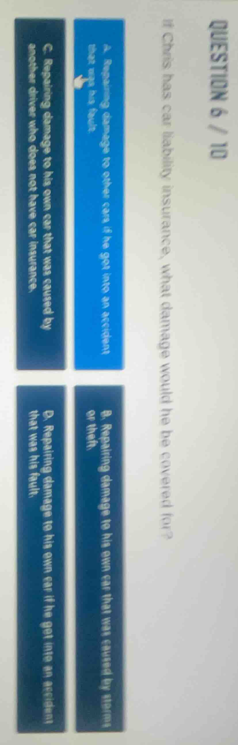 question 6 / 10 if chris has car liability insurance, what damage would…