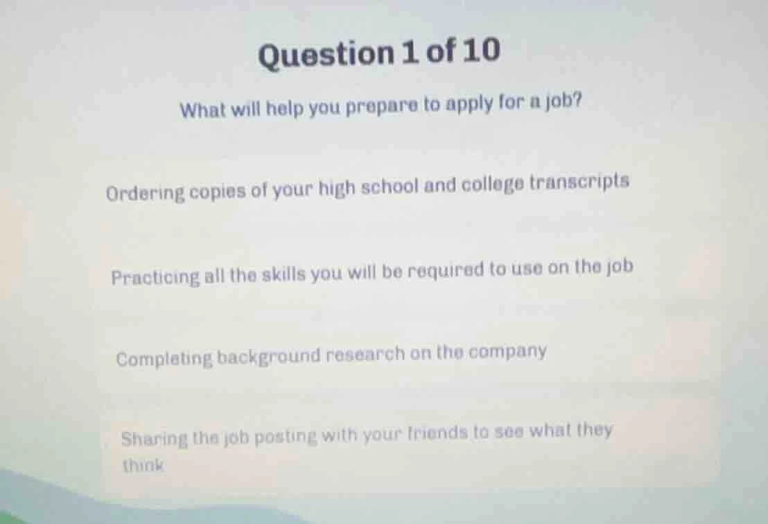 question 1 of 10 what will help you prepare to apply for a job? orderin…