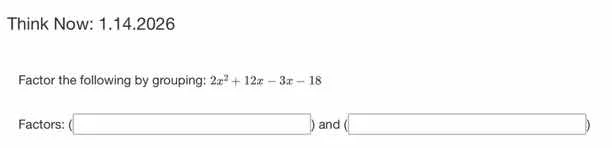 think now: 1.14.2026 factor the following by grouping: $2x^2 + 12x - 3x…