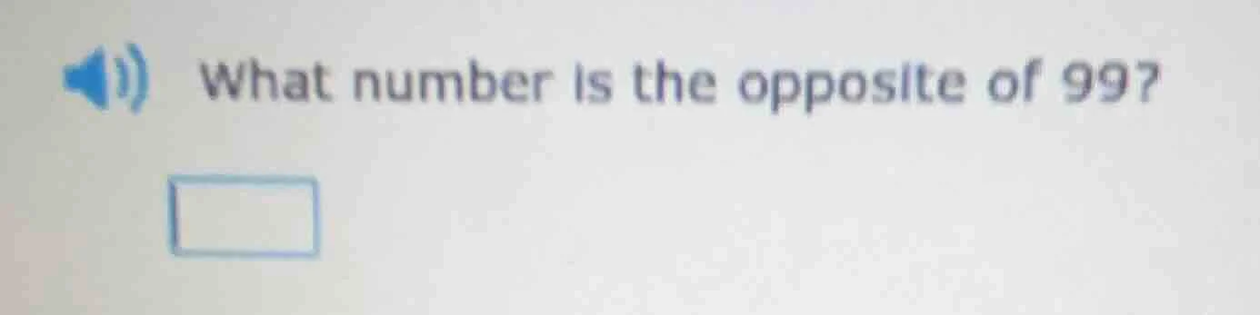 what number is the opposite of 99?