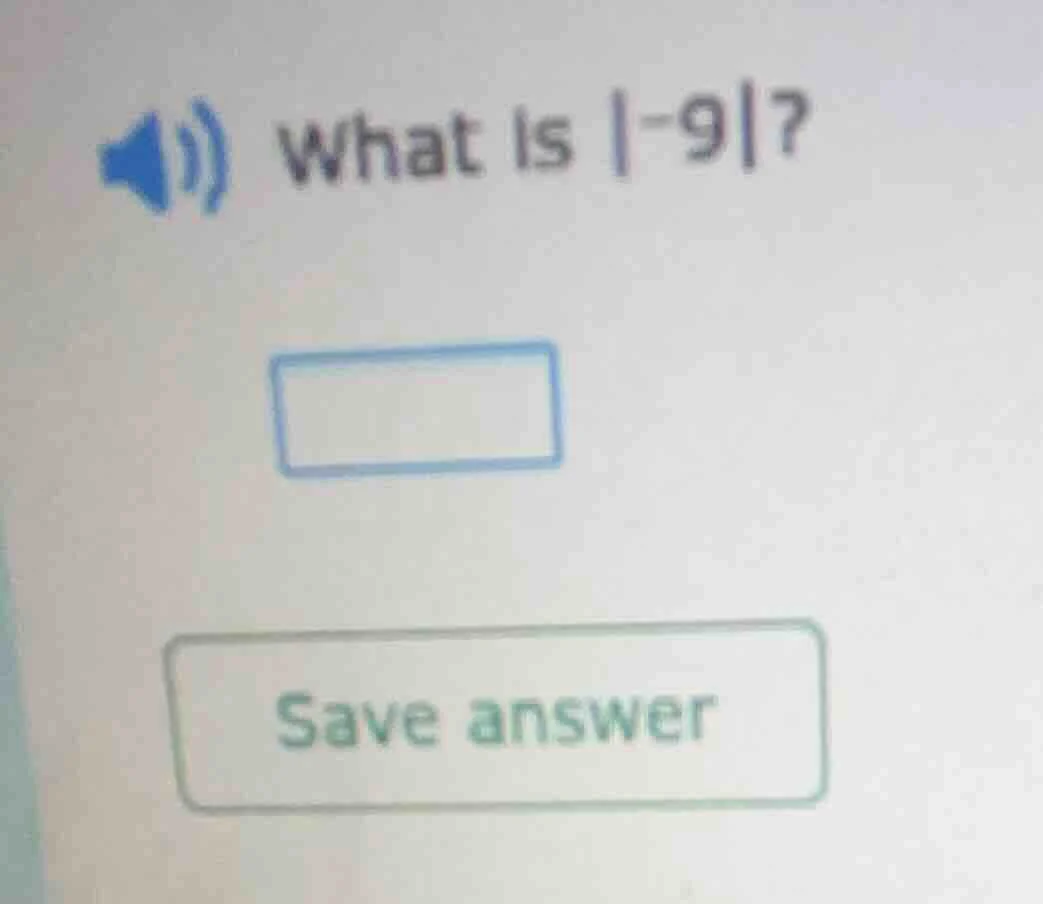 what is |-9|? save answer