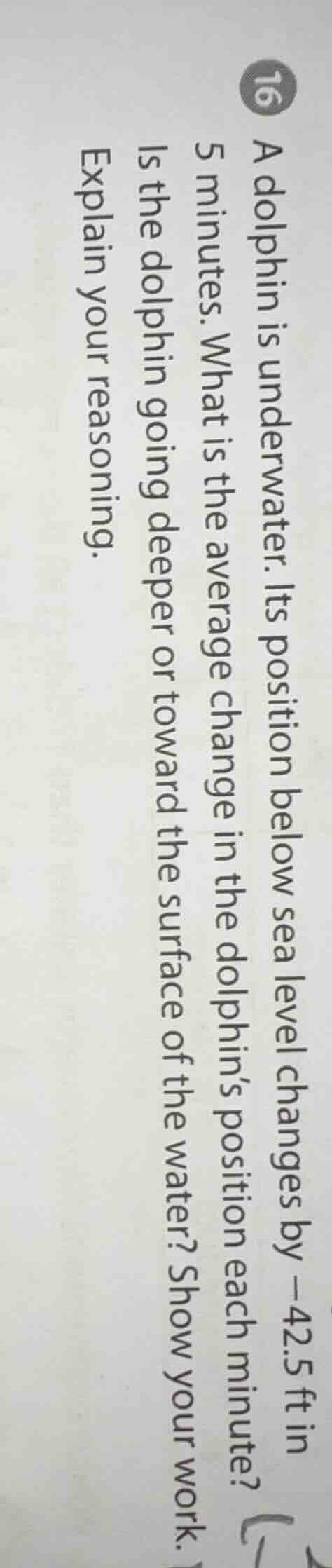 16 a dolphin is underwater. its position below sea level changes by -42…