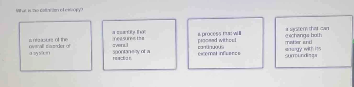 what is the definition of entropy? a measure of the overall disorder of…