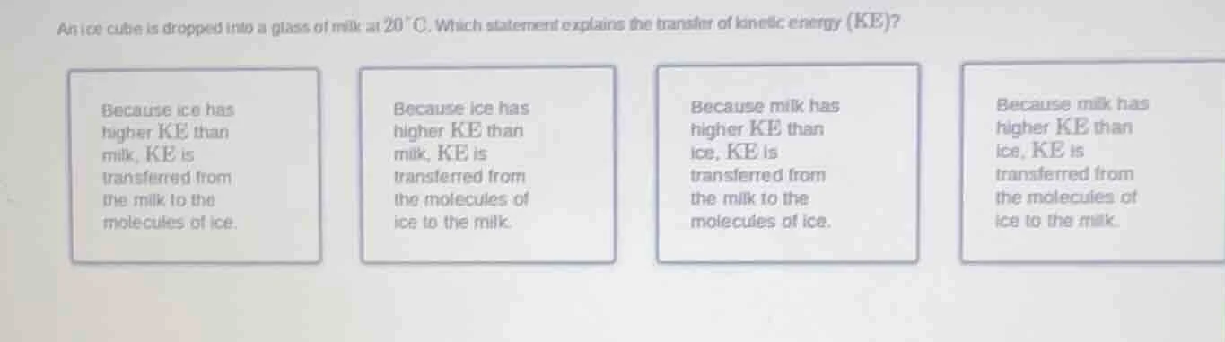an ice cube is dropped into a glass of milk at 20 °c. which statement e…