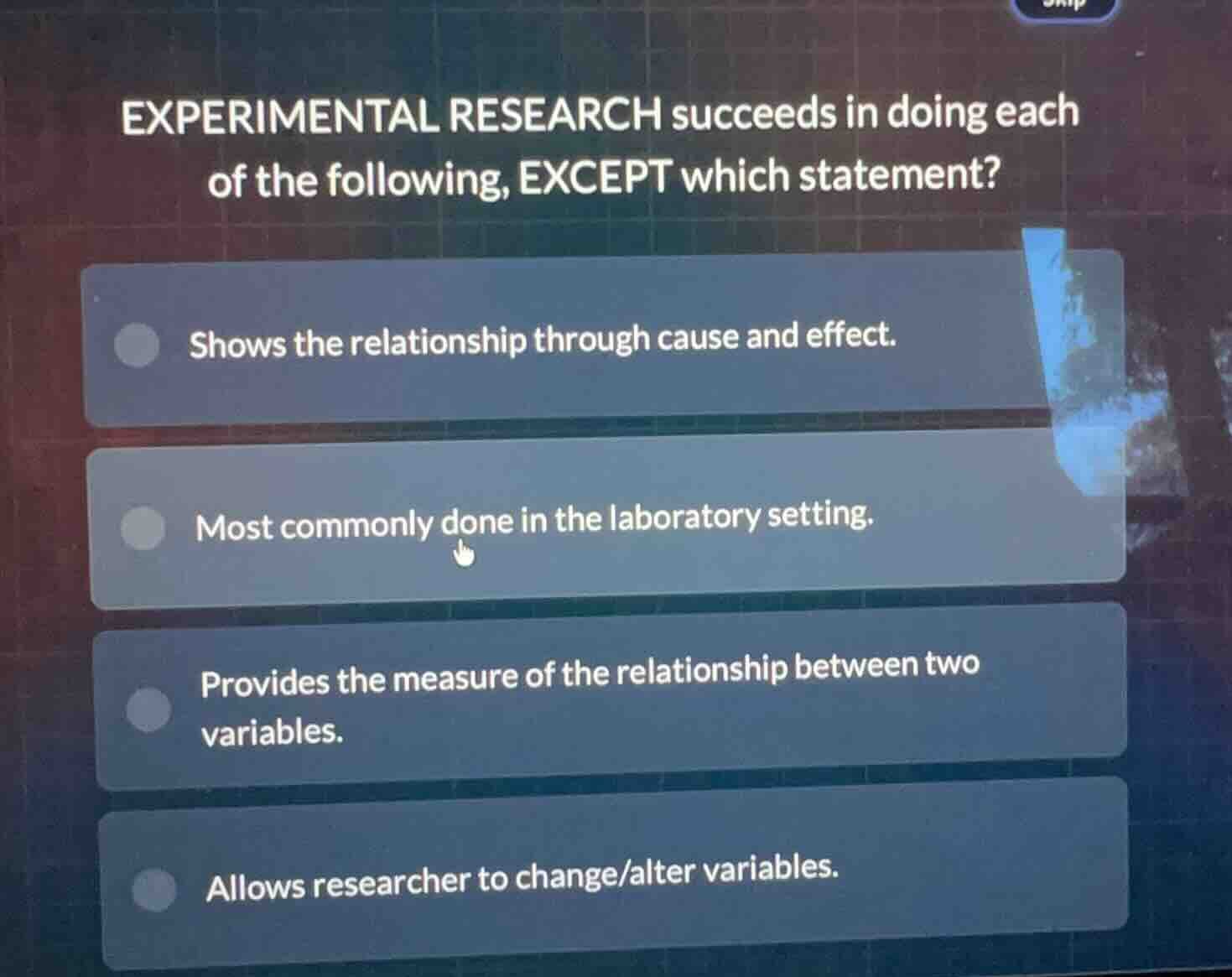 experimental research succeeds in doing each of the following, except w…