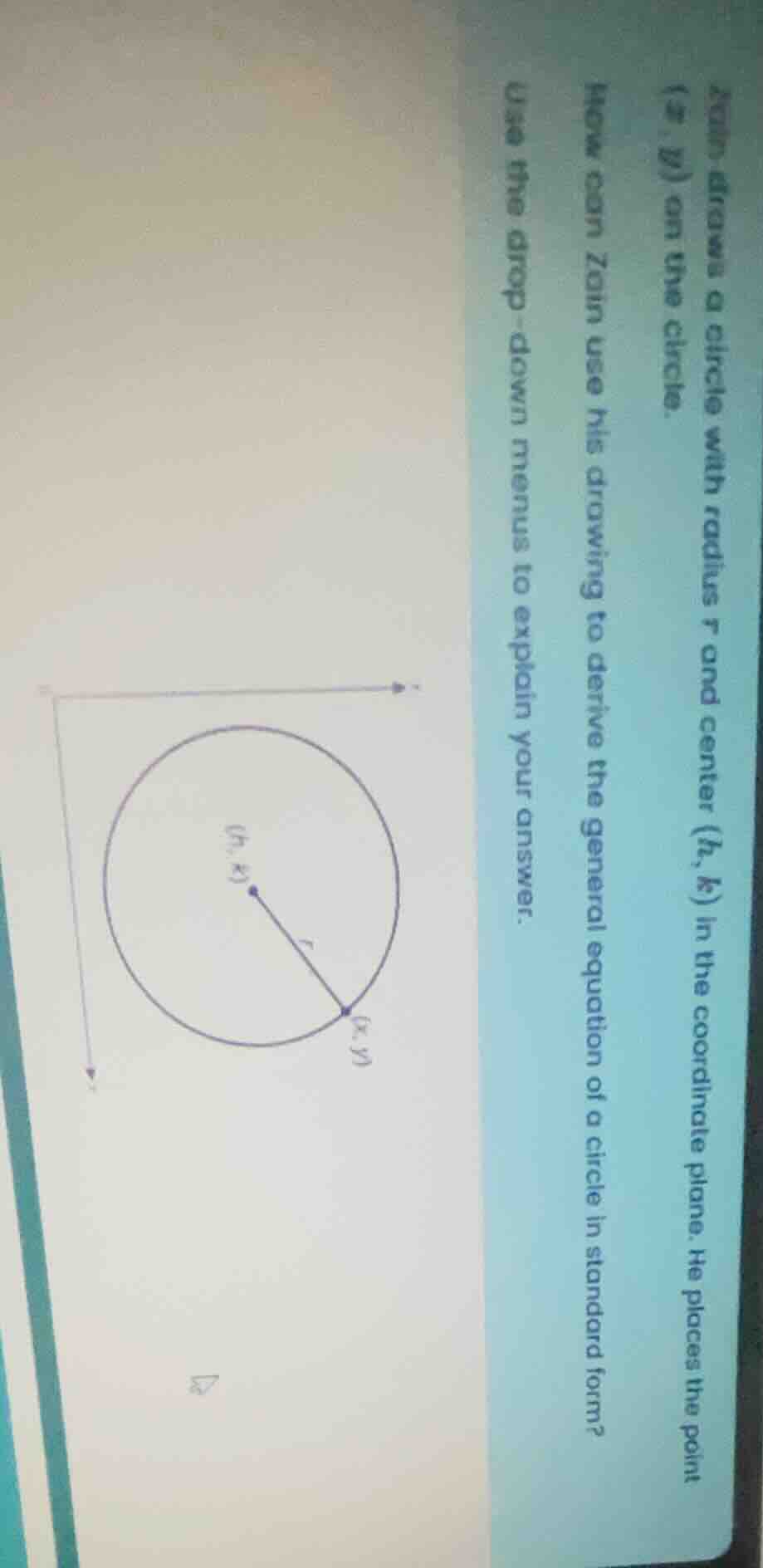 zain draws a circle with radius r and center (h, k) in the coordinate p…