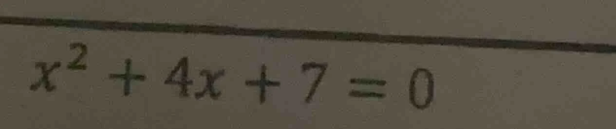 x² + 4x + 7 = 0