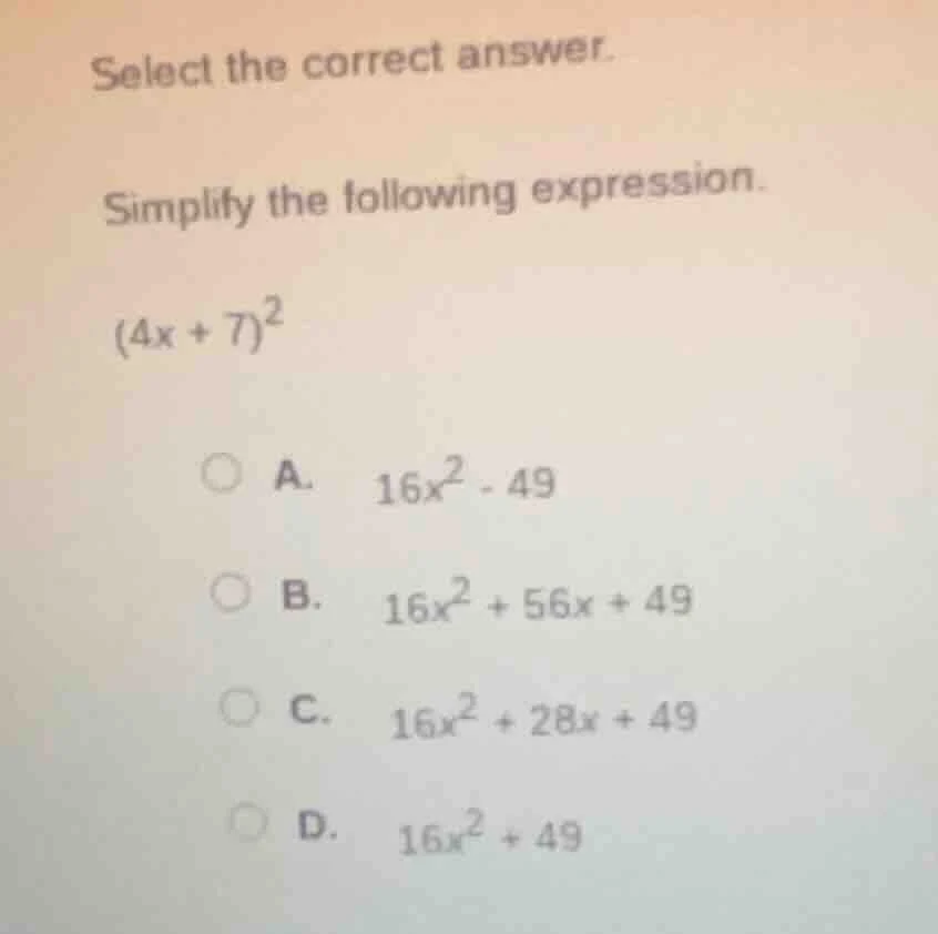 select the correct answer. simplify the following expression. $(4x + 7)…