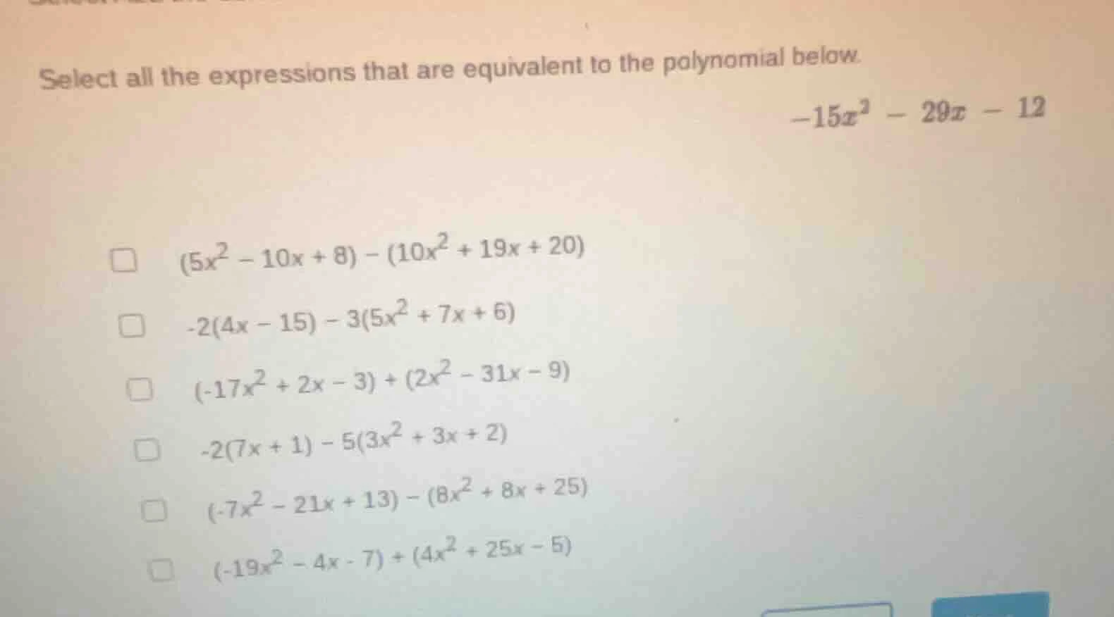 select all the expressions that are equivalent to the polynomial below.…