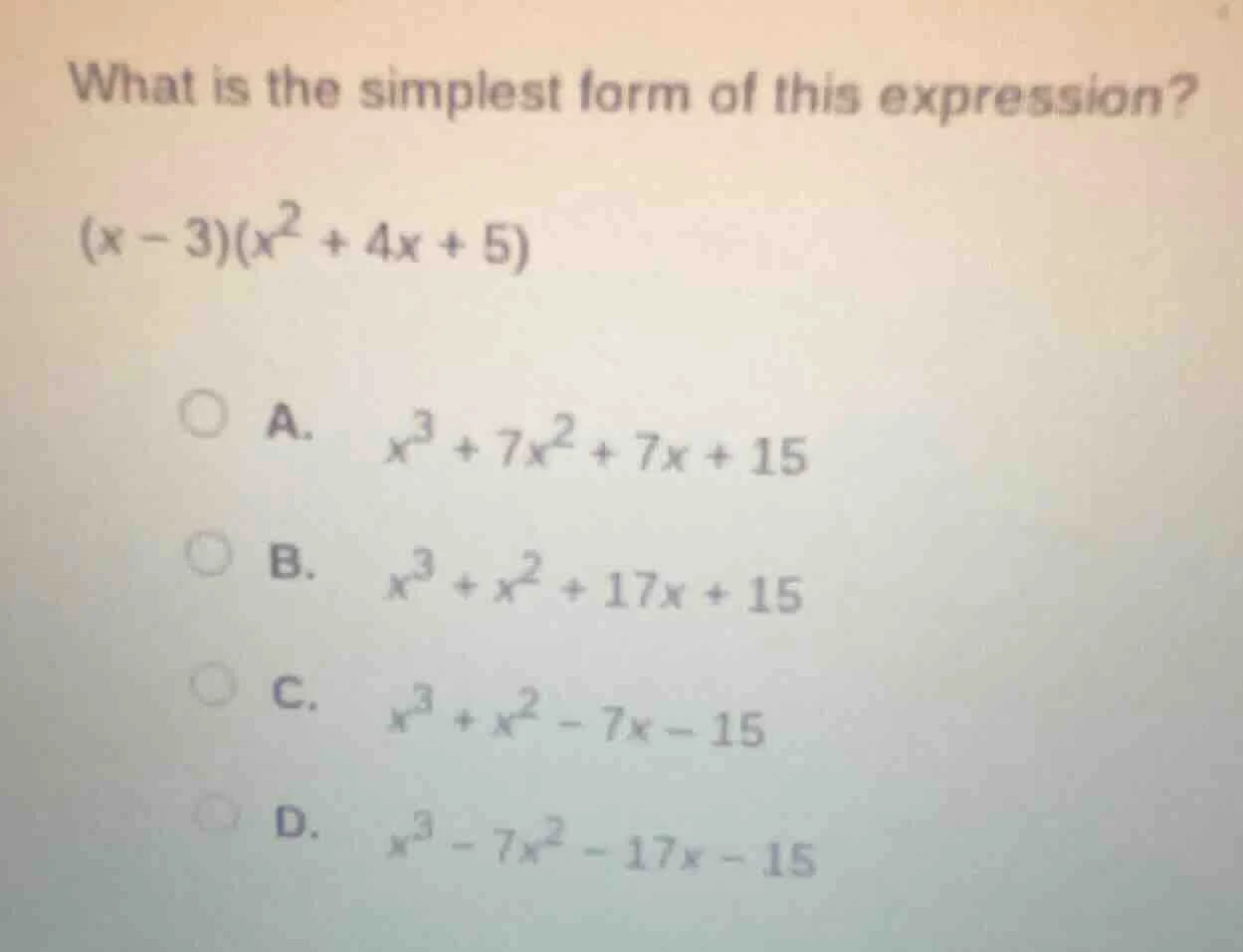what is the simplest form of this expression? $(x - 3)(x^2 + 4x + 5)$ a…