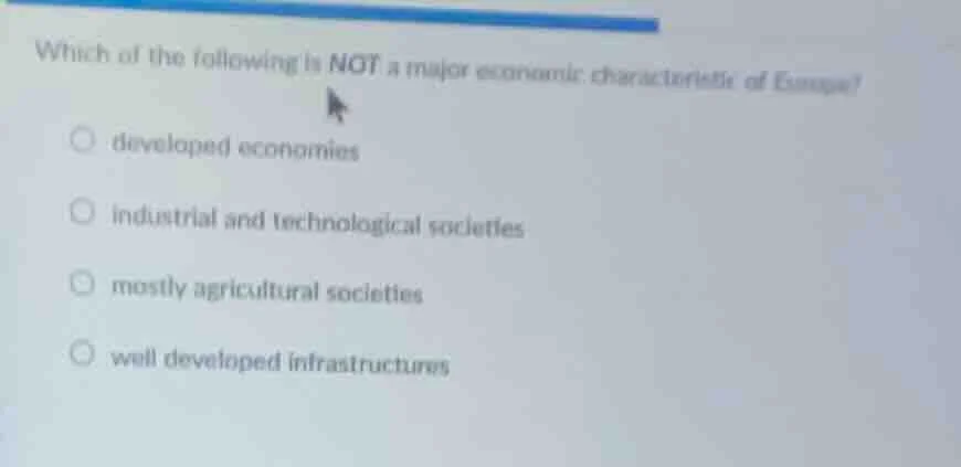 which of the following is not a major economic characteristic of europe…