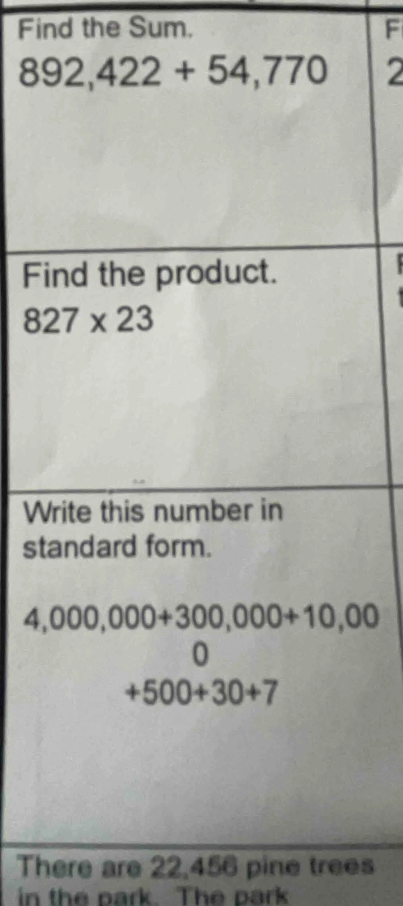 find the sum. 892,422 + 54,770 find the product. 827 x 23 write this nu…