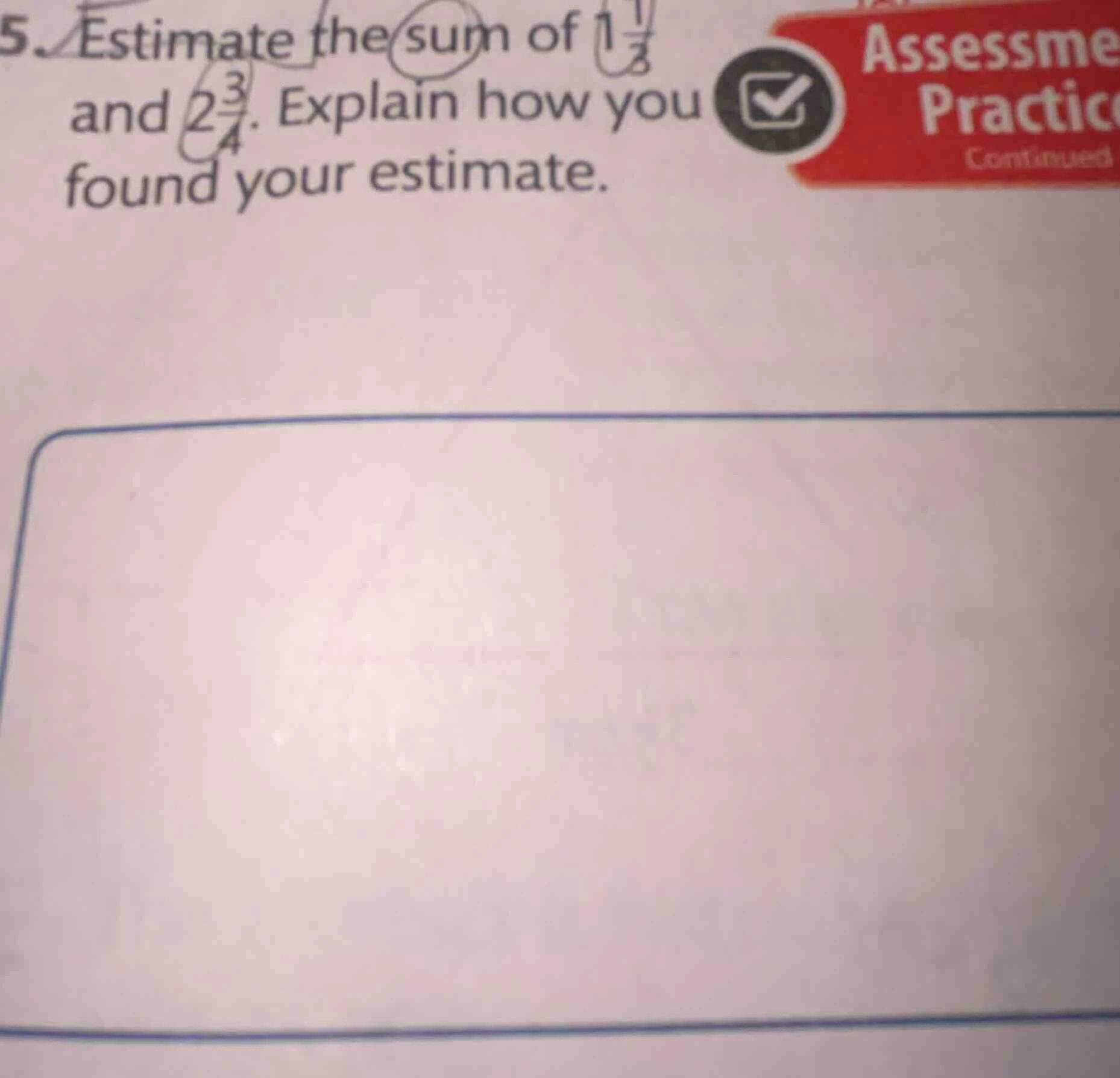5. estimate the sum of $1\\frac{1}{3}$ and $2\\frac{3}{4}$. explain how…