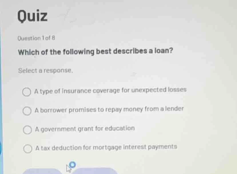 quiz question 1 of 8 which of the following best describes a loan? sele…