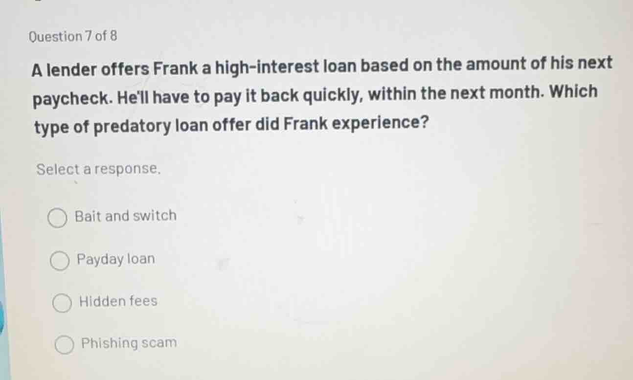 question 7 of 8 a lender offers frank a high - interest loan based on t…