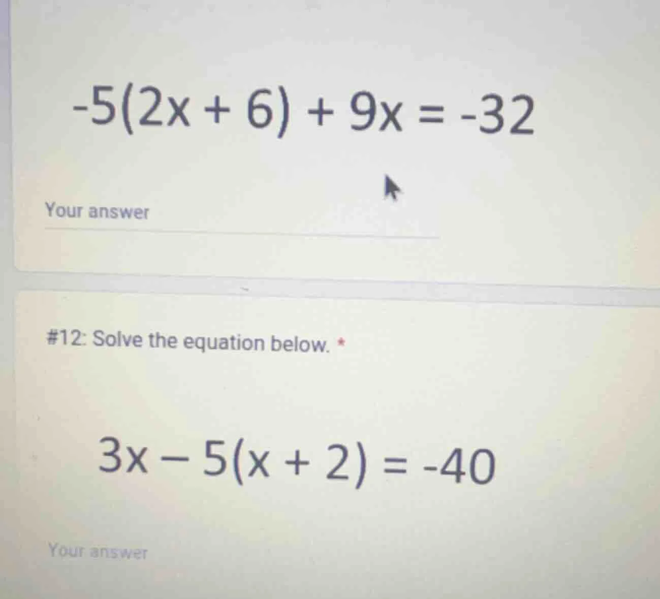 -5(2x + 6) + 9x = -32 your answer #12: solve the equation below. 3x - 5…