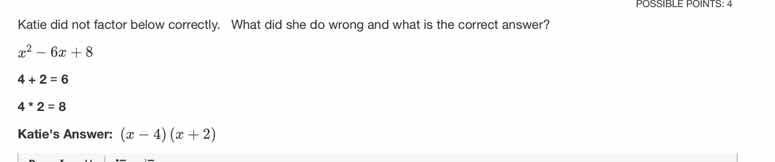 katie did not factor below correctly. what did she do wrong and what is…