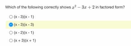 which of the following correctly shows $x^2 - 3x + 2$ in factored form?…