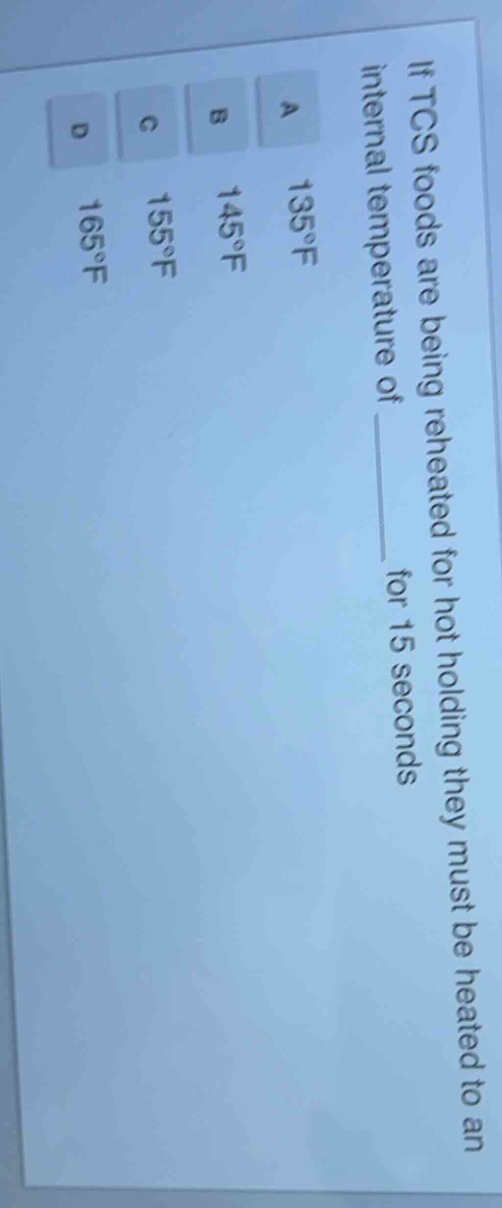if tcs foods are being reheated for hot holding they must be heated to …