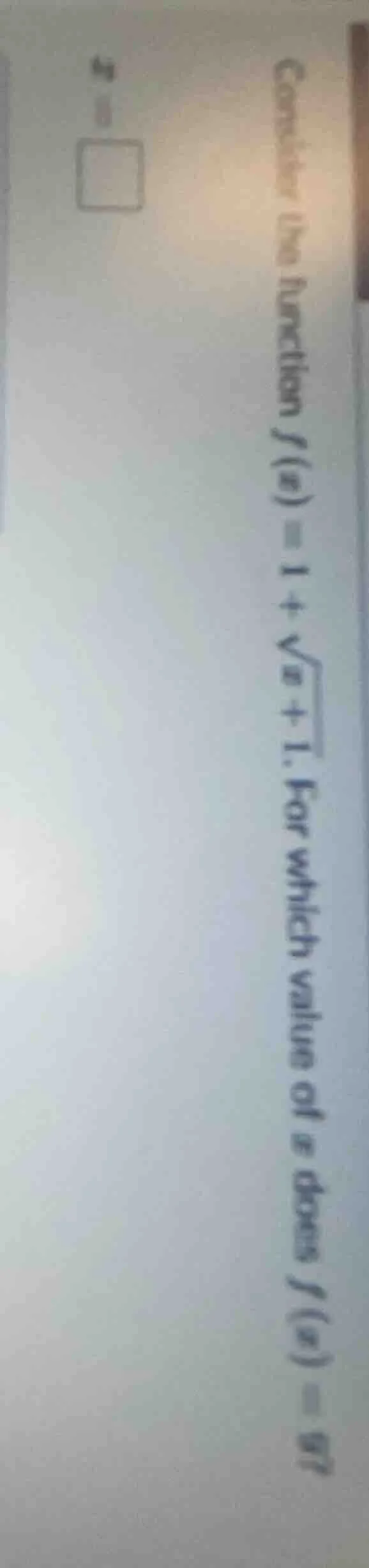 consider the function $f(x) = 1 + \\sqrt{x + 1}$. for which value of $x…