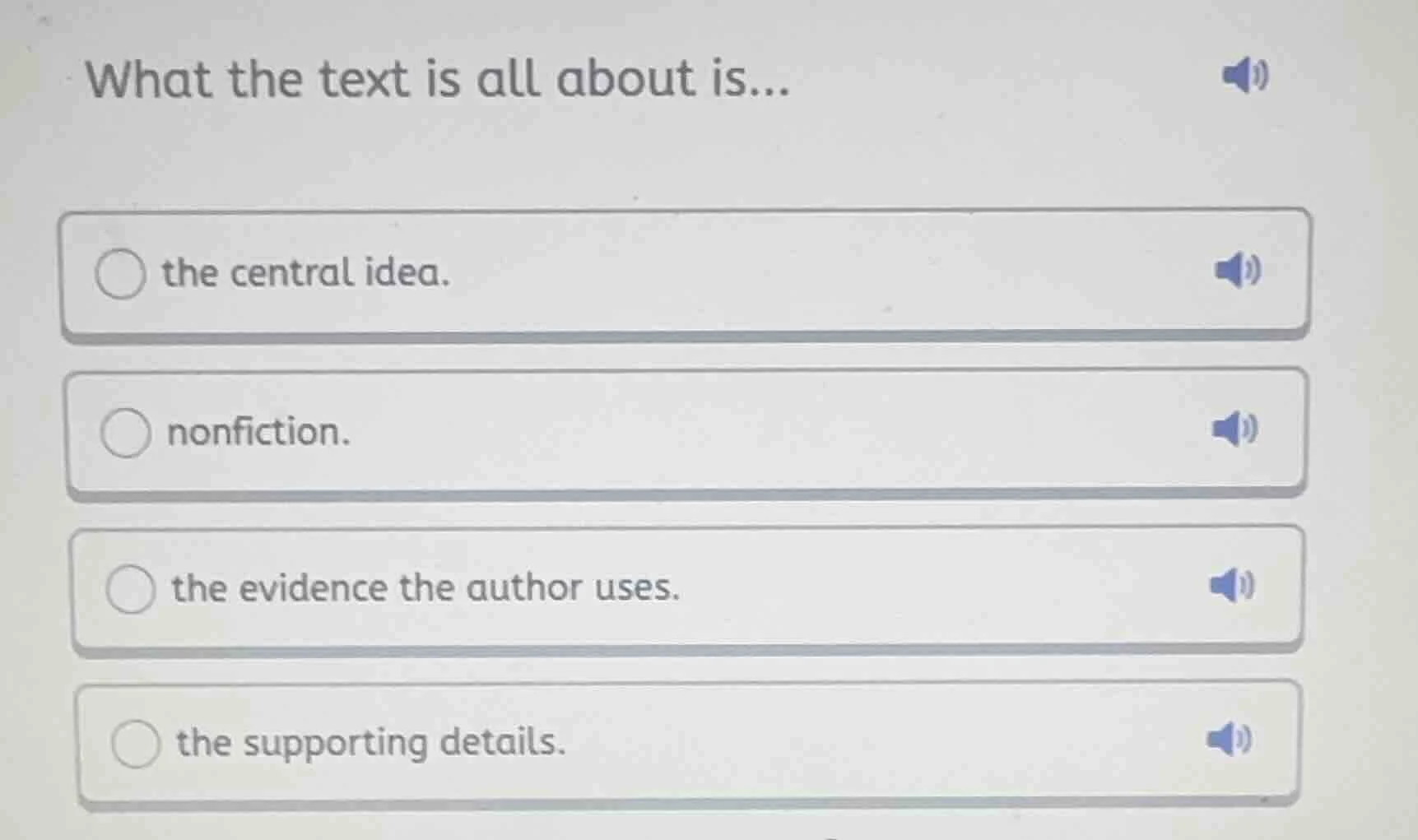 what the text is all about is... ○ the central idea. ○ nonfiction. ○ th…