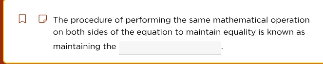 the procedure of performing the same mathematical operation on both sid…