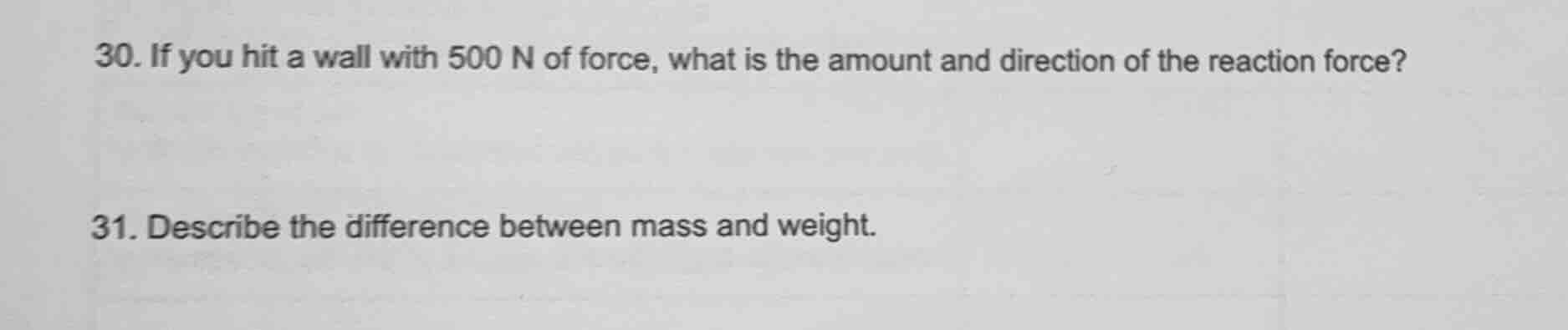 30. if you hit a wall with 500 n of force, what is the amount and direc…