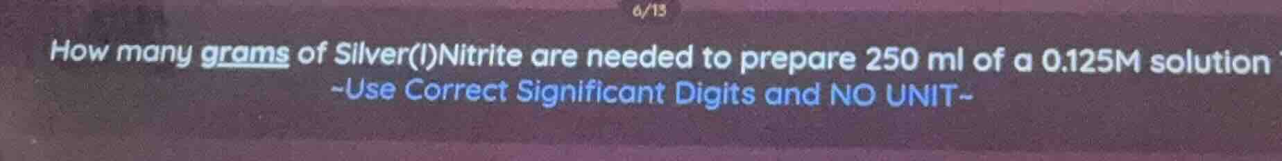 how many grams of silver(i)nitrite are needed to prepare 250 ml of a 0.…