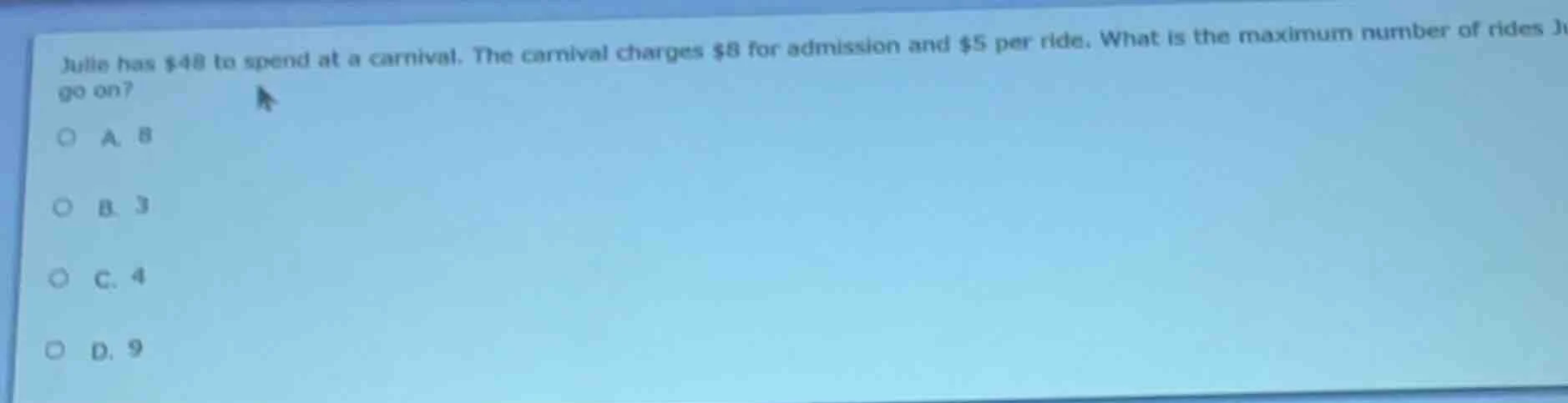 julie has $48 to spend at a carnival. the carnival charges $8 for admis…