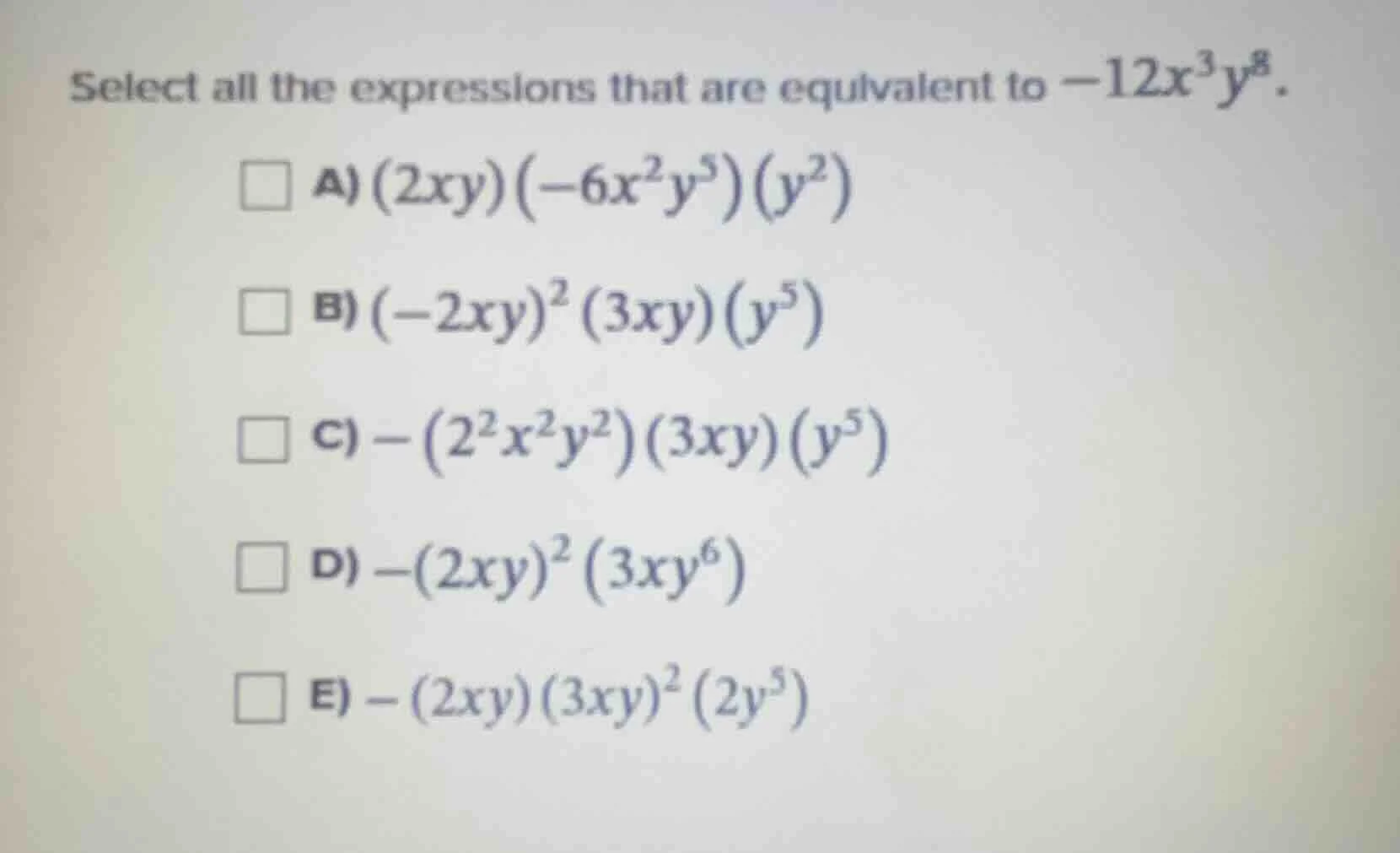 select all the expressions that are equivalent to $-12x^{3}y^{8}$. a) $…