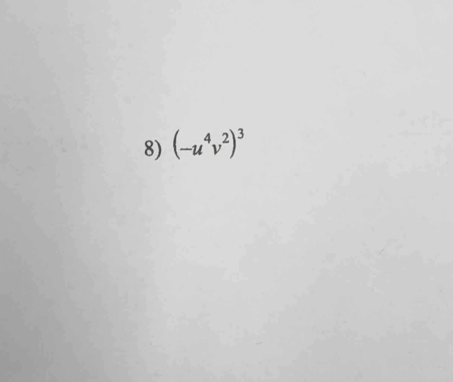 8) $(-u^4v^2)^3$