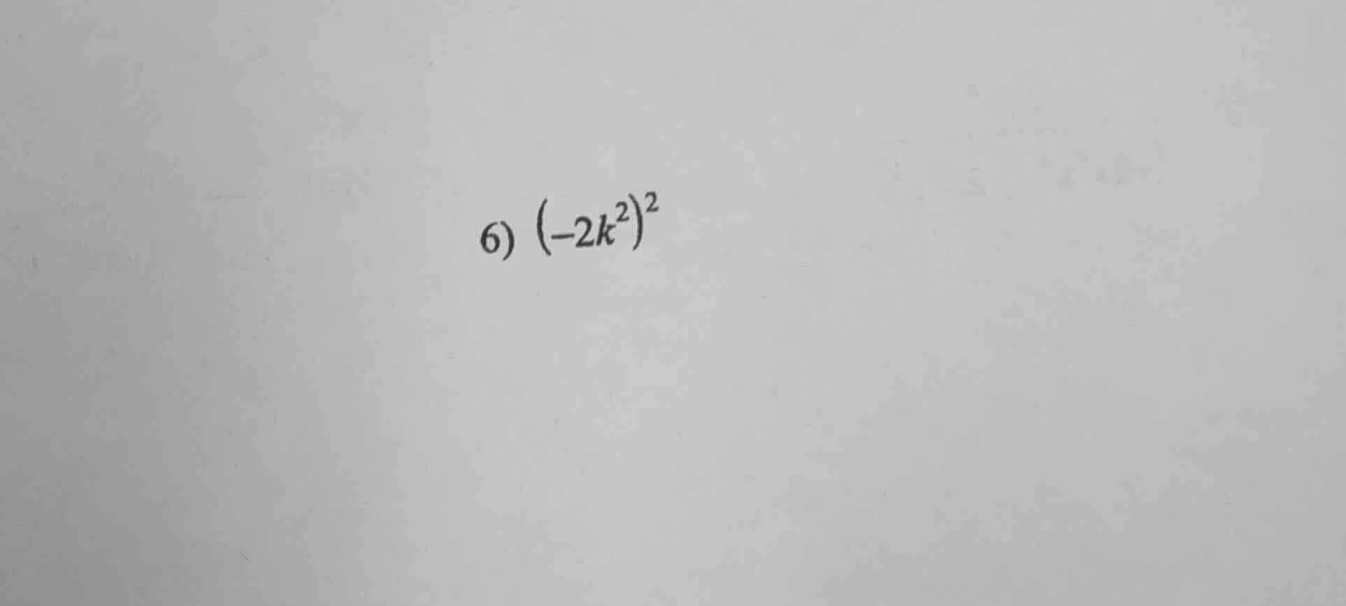 6) $(-2k^2)^2$