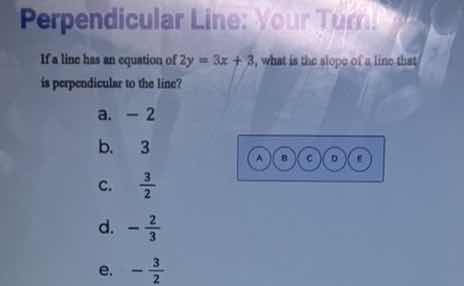 perpendicular line: your turn! if a line has an equation of ( 2y = 3x +…