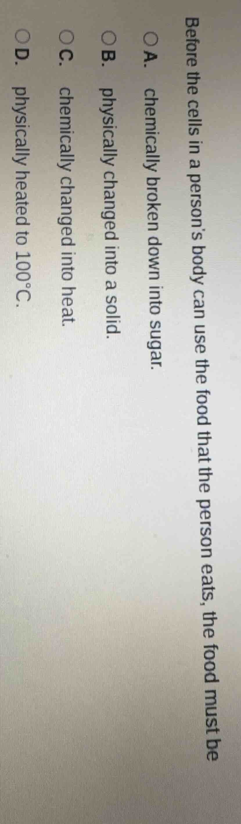 before the cells in a persons body can use the food that the person eat…