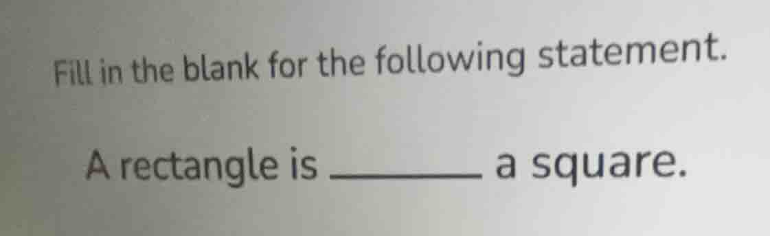 fill in the blank for the following statement. a rectangle is ______ a …