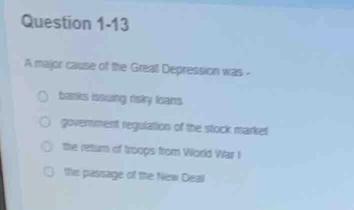 question 1-13 a major cause of the great depression was - banks issuing…