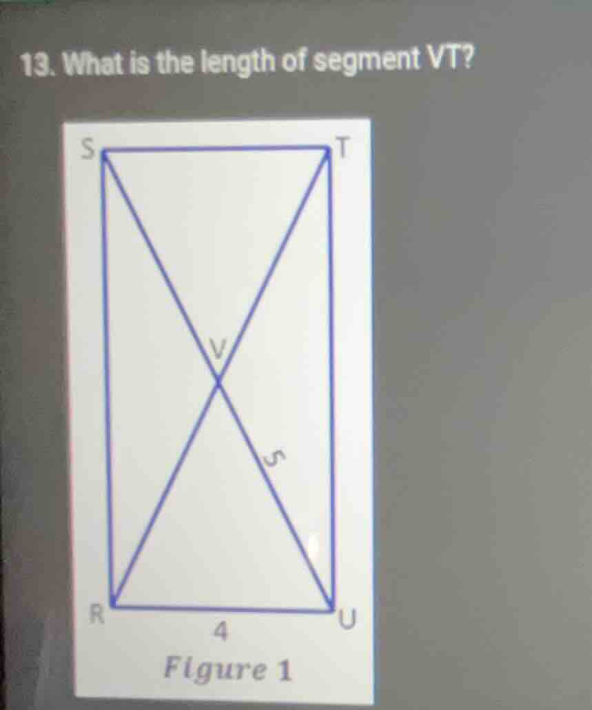 13. what is the length of segment vt? figure 1 shows a rectangle srut w…