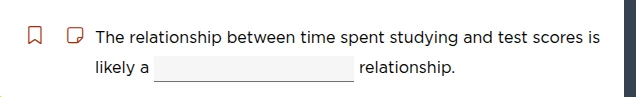 the relationship between time spent studying and test scores is likely …