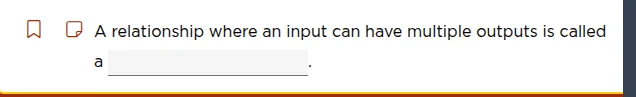 a relationship where an input can have multiple outputs is called a ___…